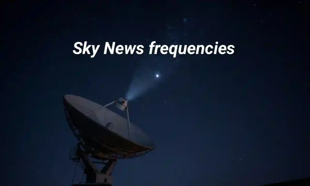 Sky News Frequencies Across Major Satellites